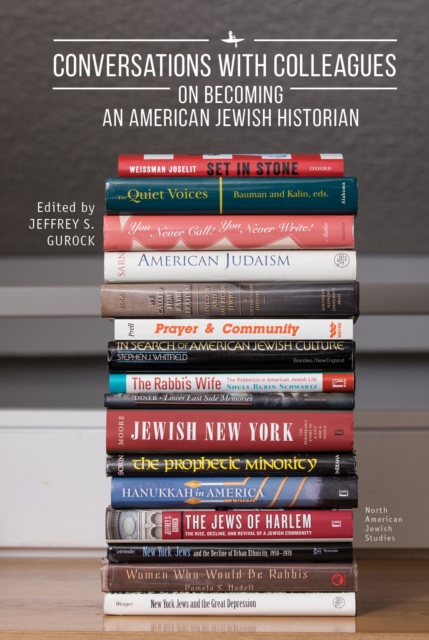 Conversations with Colleagues : On Becoming an American Jewish Historian, Paperback / softback Book