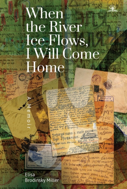 When the River Ice Flows, I Will Come Home : A Memoir, PDF eBook