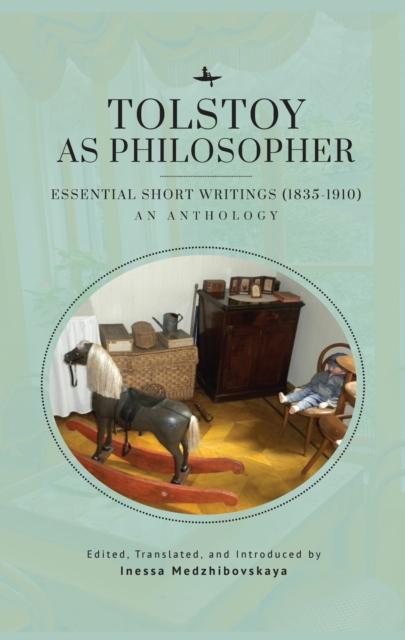 Tolstoy as Philosopher. Essential Short Writings : An Anthology, PDF eBook