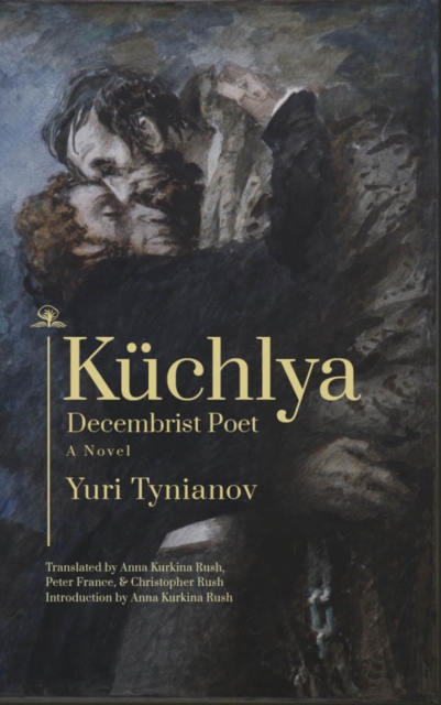 Kuchlya : Decembrist Poet. A Novel, Hardback Book