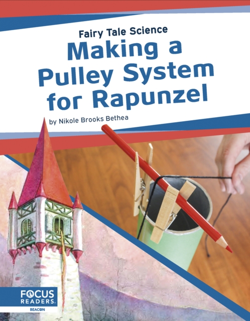 Fairy Tale Science: Making a Pulley System for Rapunzel, Paperback / softback Book