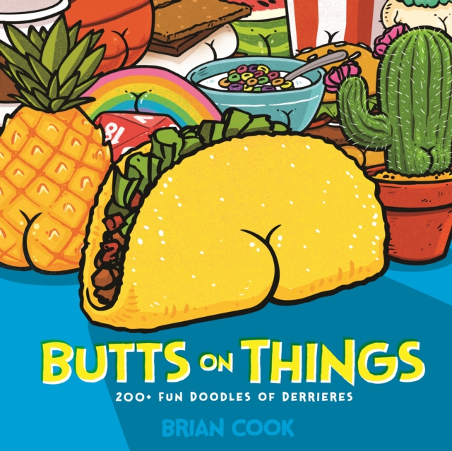 Butts on Things : 200+ Fun Doodles of Derrieres, Hardback Book