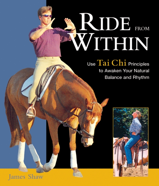 Ride from Within : Use Tai Chi Principles to Awaken Your Natural Balance and Rhythm, EPUB eBook