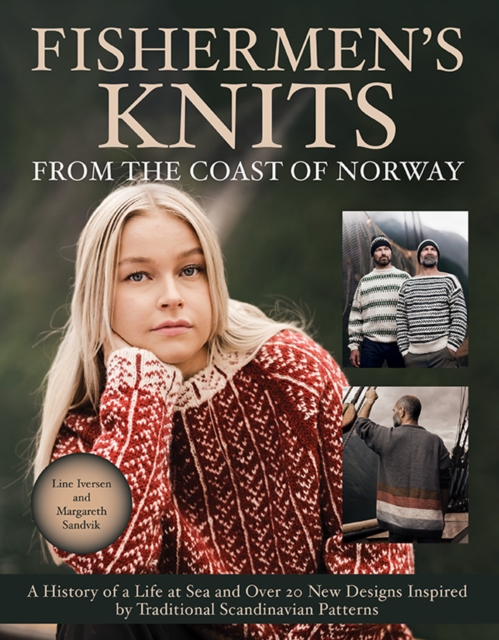 Fishermen's Knits from the Coast of Norway : A History of a Life at Sea and Over 20 New Designs Inspired by Traditional Scandinavian Patterns, Hardback Book
