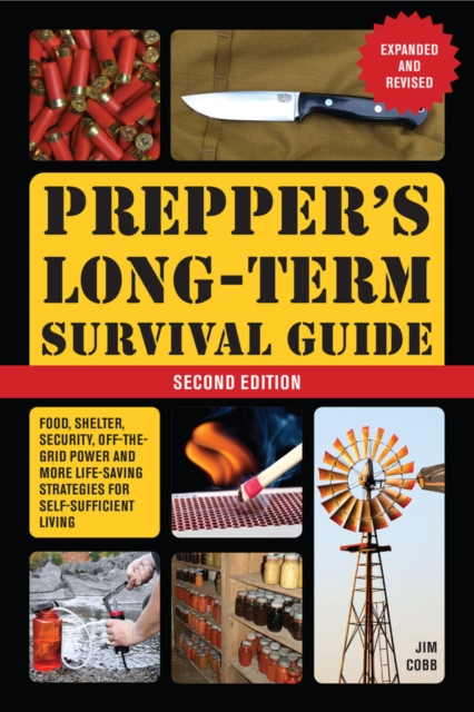 Prepper's Long-term Survival Guide: 2nd Edition : Food, Shelter, Security, Off-the-Grid Power, and More Life-Saving Strategies for Self-Sufficient Living (Expanded and Revised), Paperback / softback Book