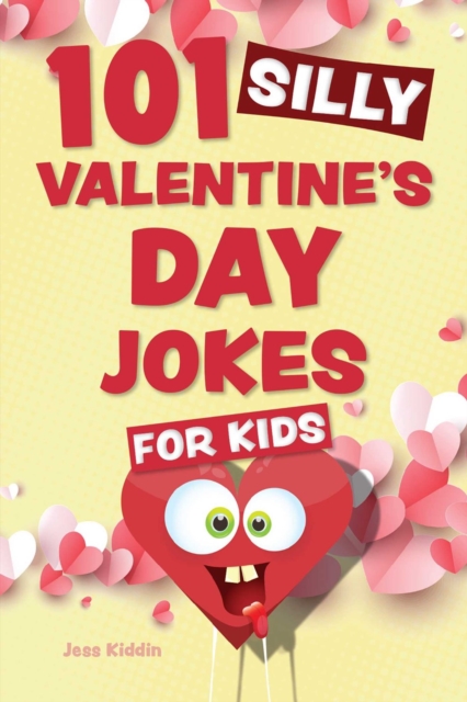 101 Silly Valentine's Day Jokes For Kids, Paperback / softback Book