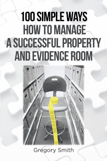 100 Simple Ways How to Manage a Successful Property and Evidence Room, EPUB eBook