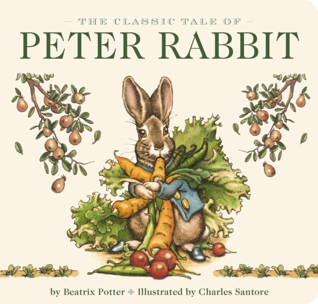 The Classic Tale of Peter Rabbit Board Book (The Revised Edition) : Illustrated by acclaimed artist, Charles Santore, Board book Book