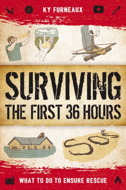Surviving the First 36 Hours : What to Do to Ensure Rescue, Paperback / softback Book