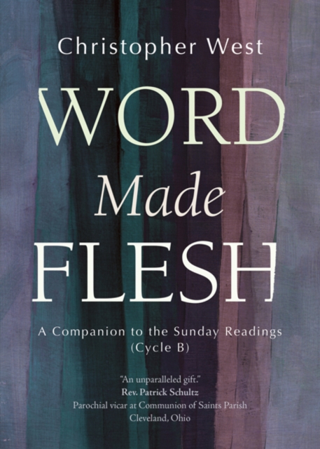 Word Made Flesh : A Companion to the Sunday Readings (Cycle B), EPUB eBook