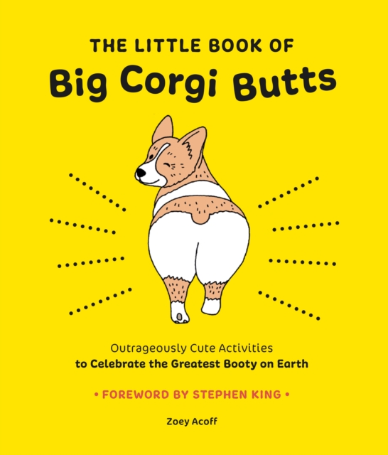 The Little Book of Big Corgi Butts : Outrageously Cute Activities to Celebrate the Greatest Booty on Earth, EPUB eBook