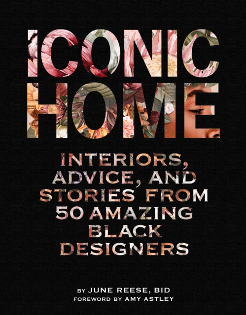 Iconic Home : Interiors, Advice, and Stories from 50 Amazing Black Designers, EPUB eBook
