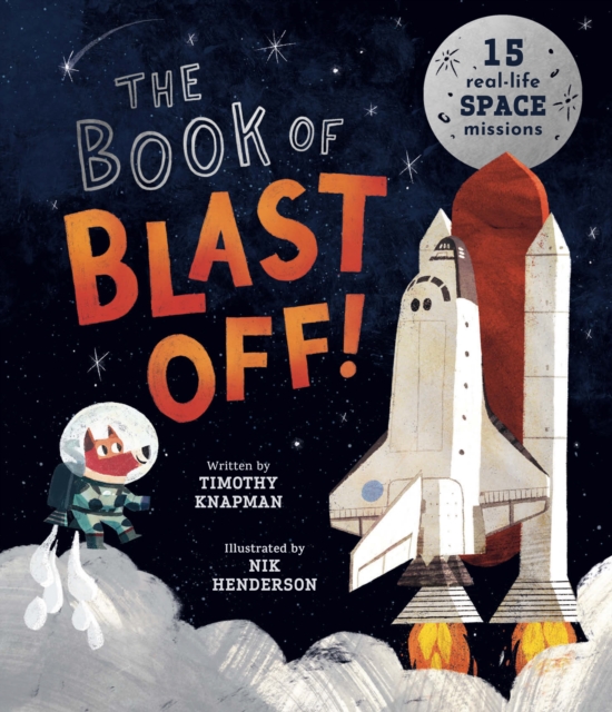 The Book of Blast Off! : 15 Real-Life Space Missions, EPUB eBook