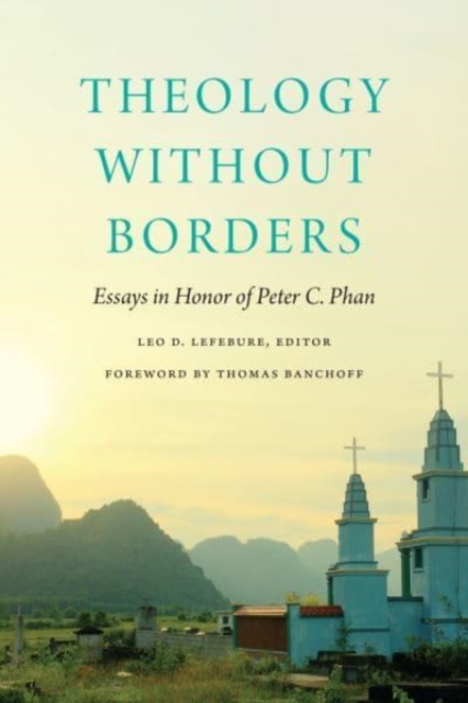 Theology without Borders : Essays in Honor of Peter C. Phan, Paperback / softback Book
