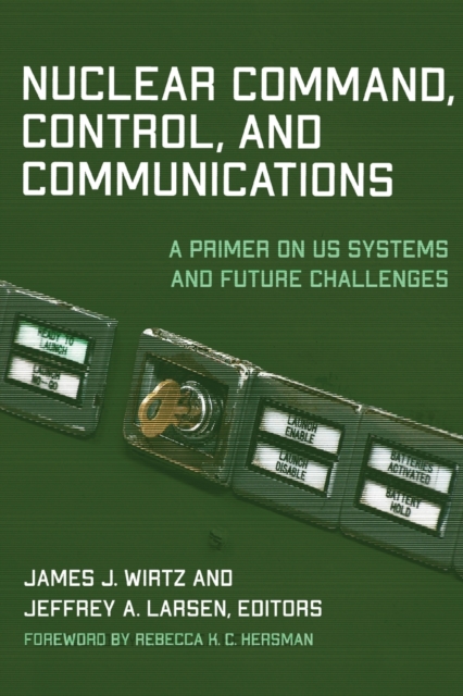 Nuclear Command, Control, and Communications : A Primer on US Systems and Future Challenges, Paperback / softback Book