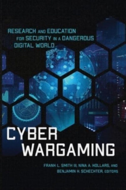 Cyber Wargaming : Research and Education for Security in a Dangerous Digital World, Paperback / softback Book