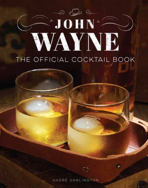 John Wayne: The Official Cocktail Book, Hardback Book