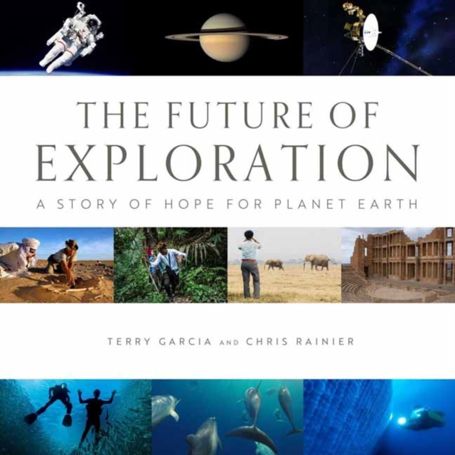 Future of Exploration,The : Discovering the Uncharted Frontiers of Science, Technology, and Human Potential, Hardback Book