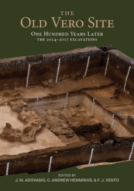 The Old Vera Site (8IR009) : One Hundred Years Later, The 2014 - 2017 Excavations, Hardback Book