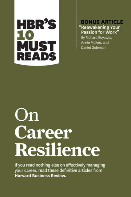 HBR's 10 Must Reads on Career Resilience (with bonus article "Reawakening Your Passion for Work" By Richard E. Boyatzis, Annie McKee, and Daniel Goleman), EPUB eBook