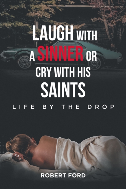 Laugh with a Sinner or Cry with His Saints : Life by the Drop, EPUB eBook