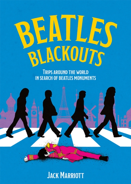 Beatles Blackouts : Trips Around the World in Search of Beatles Monuments, Paperback / softback Book
