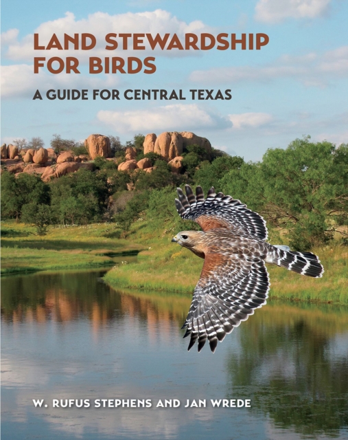 Land Stewardship for Birds : A Guide for Central Texas, Paperback / softback Book