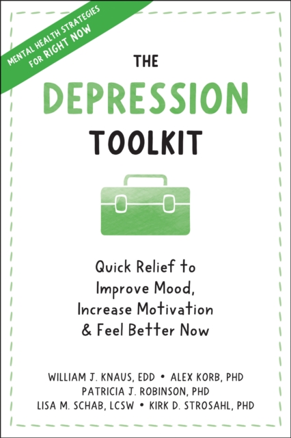Depression Toolkit : Quick Relief to Improve Mood, Increase Motivation, and Feel Better Now, EPUB eBook
