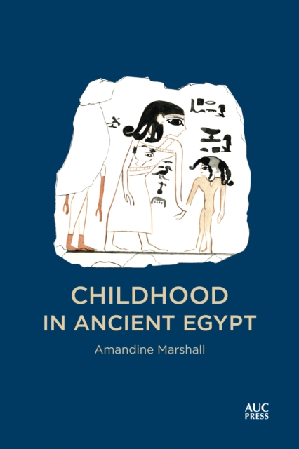 Childhood in Ancient Egypt, Hardback Book