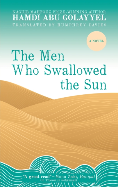 The Men Who Swallowed the Sun : A Novel, Hardback Book