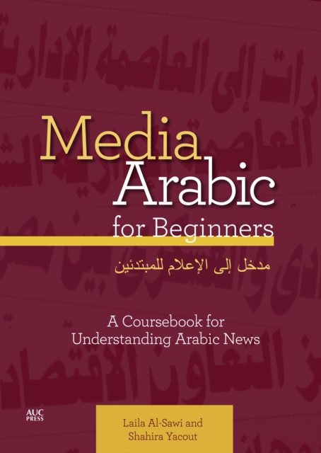 Media Arabic for Beginners : A Coursebook for Understanding Arabic News, PDF eBook