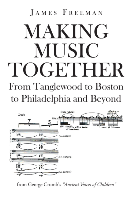 Making Music Together : From Tanglewood to Boston to Philadelphia and Beyond, EPUB eBook