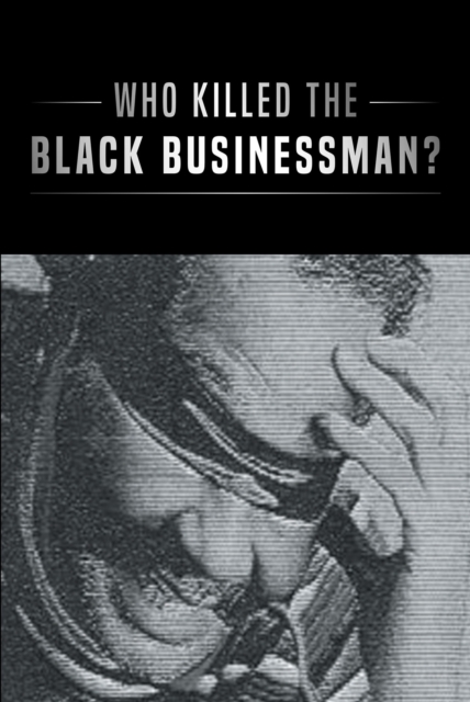 Who Killed the Black Businessman?, EPUB eBook