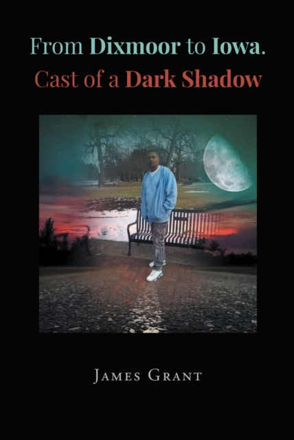 From Dixmoor to Iowa. Cast of a dark shadow, EPUB eBook