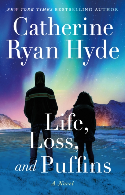 Life, Loss, and Puffins : A Novel, Hardback Book