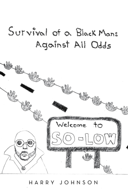 Survival of a Black Man: Against all Odds : Welcome to So-Low, EPUB eBook