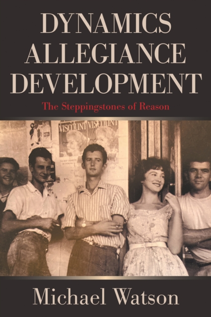 Dynamics Allegiance Development : The Steppingstones of Reason, EPUB eBook