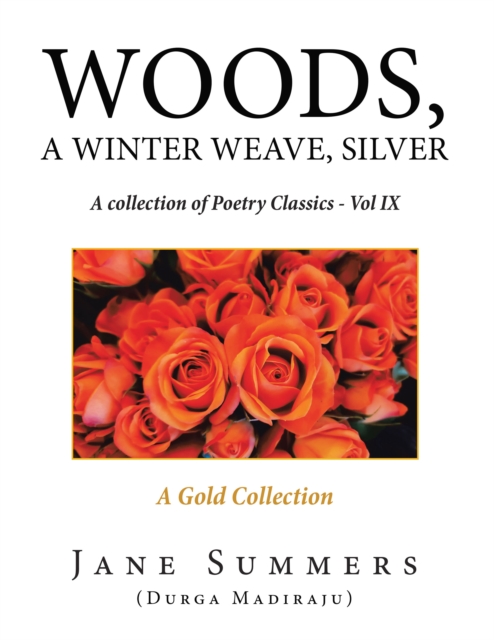 Woods, a Winter Weave, Silver : A Collection of Poetry Classics - Vol Ix, EPUB eBook