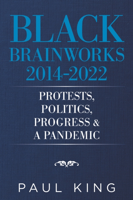 Black Brainworks 2014-2022: Protests, Politics, Progress & a Pandemic, EPUB eBook