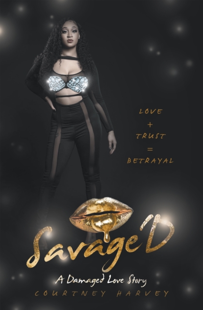 Savage'd : Love + Trust = Betrayal, EPUB eBook