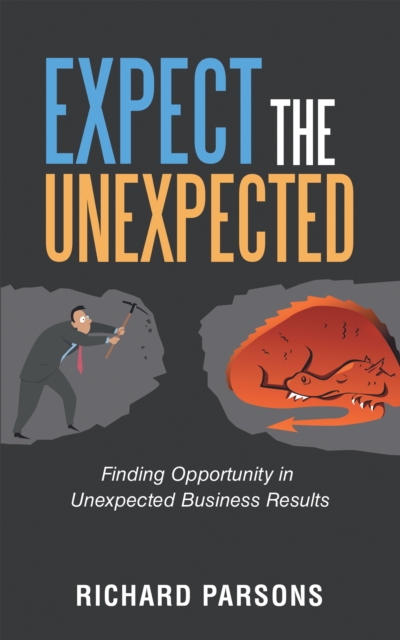 Expect the Unexpected : Finding Opportunity in Unexpected Business Results, EPUB eBook