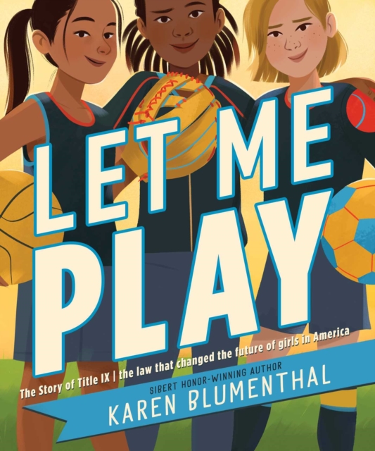 Let Me Play : The Story of Title IX: The Law That Changed the Future of Girls in America, EPUB eBook
