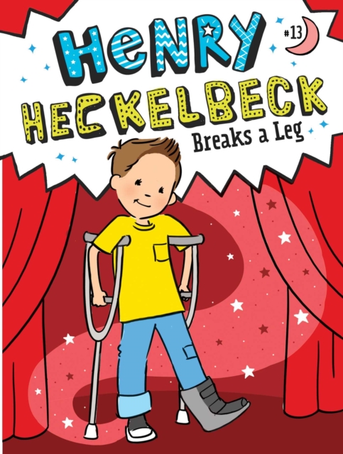 Henry Heckelbeck Breaks a Leg, EPUB eBook