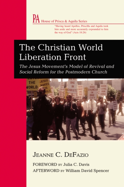 The Christian World Liberation Front : The Jesus Movement's Model of Revival and Social Reform for the Postmodern Church, EPUB eBook