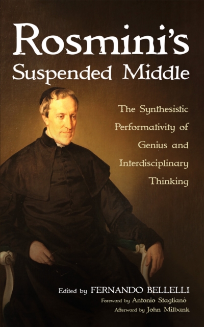 Rosmini's Suspended Middle : The Synthesistic Performativity of Genius and Interdisciplinary Thinking, EPUB eBook