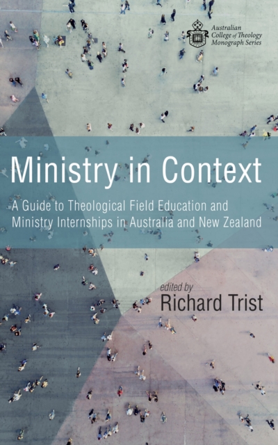 Ministry in Context : A Guide to Theological Field Education and Ministry Internships in Australia and New Zealand, EPUB eBook