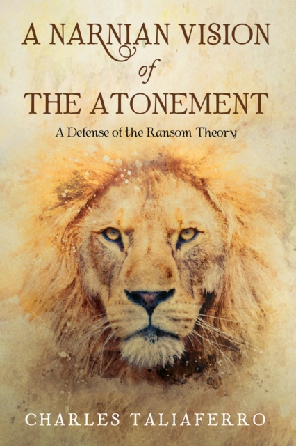 A Narnian Vision of the Atonement : A Defense of the Ransom Theory, EPUB eBook