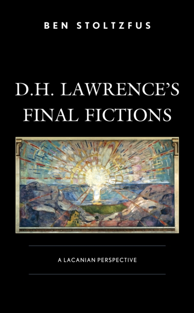 D.H. Lawrence's Final Fictions : A Lacanian Perspective, EPUB eBook