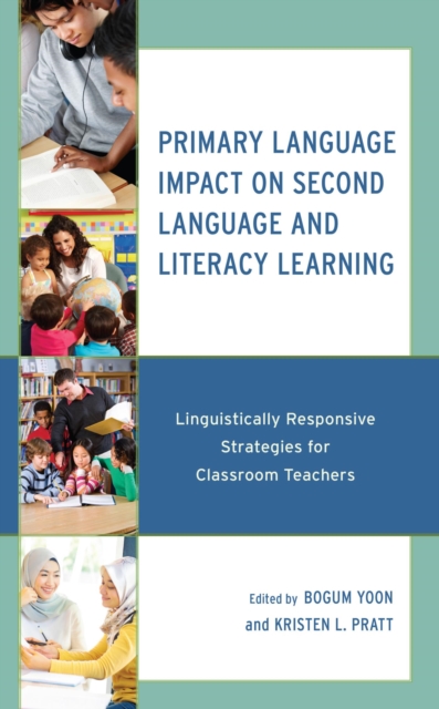 Primary Language Impact on Second Language and Literacy Learning : Linguistically Responsive Strategies for Classroom Teachers, EPUB eBook