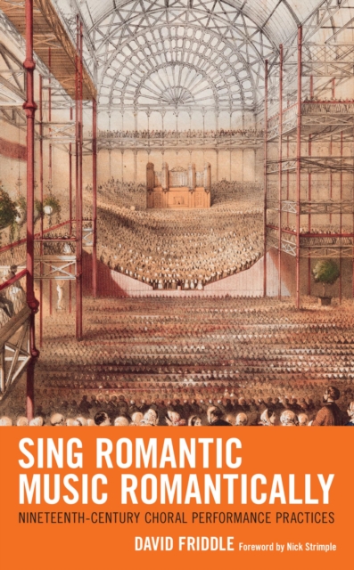 Sing Romantic Music Romantically : Nineteenth-Century Choral Performance Practices, EPUB eBook